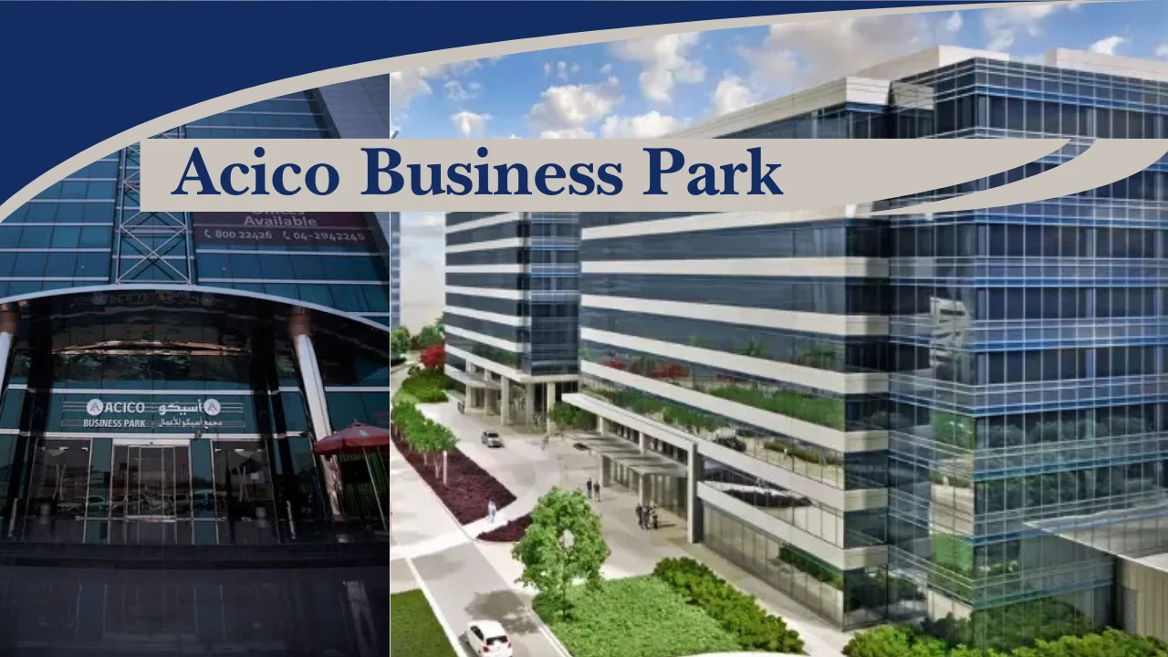 Acico Business Park: Location, Offices, Facilities, & Business Guide 2026
