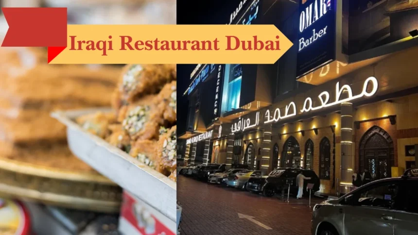 Iraqi Restaurant In Dubai